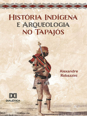 cover image of História Indígena e Arqueologia no Tapajós